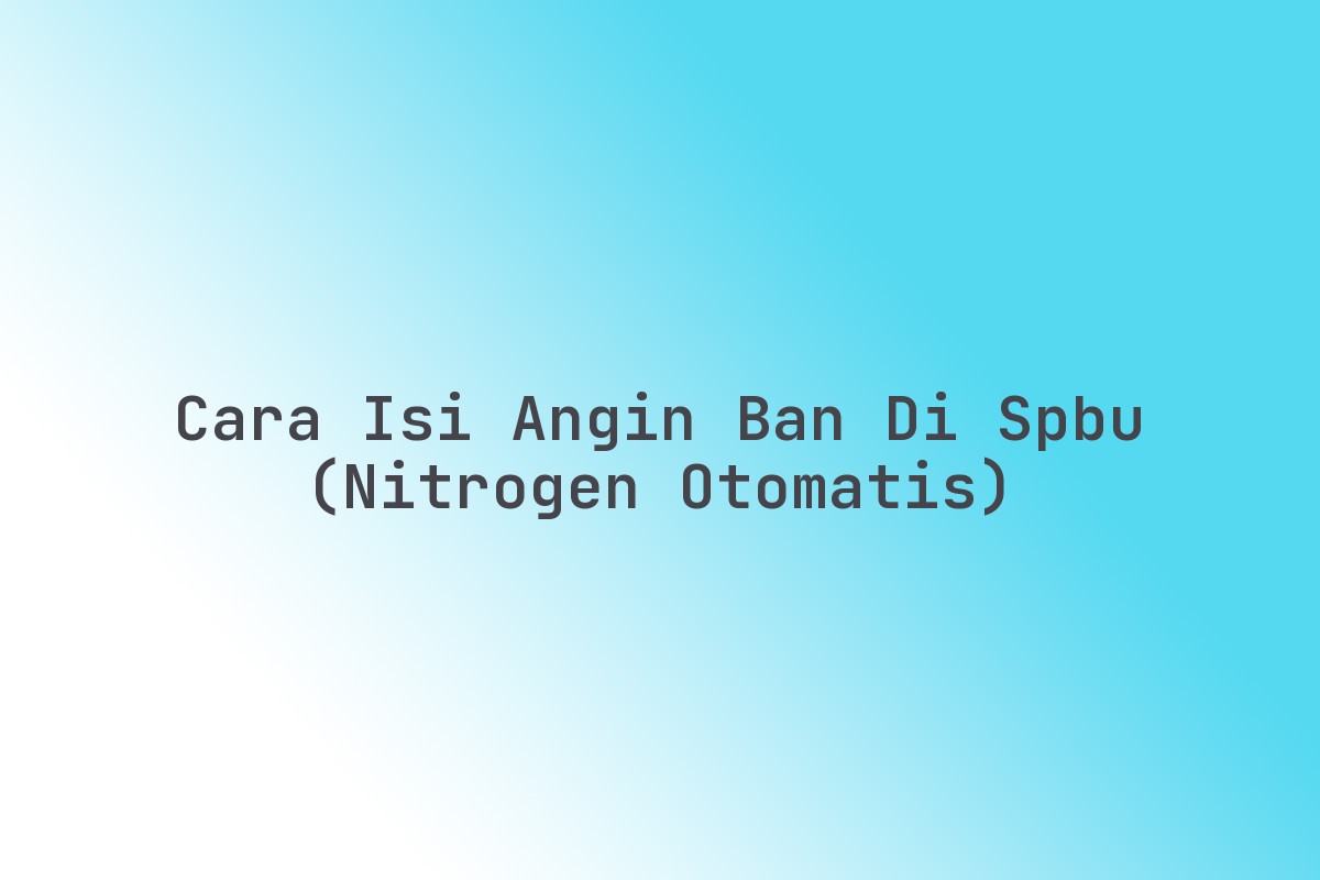 Nitrogen Ban: Solusi Cepat untuk Perjalanan Aman di Cilacap